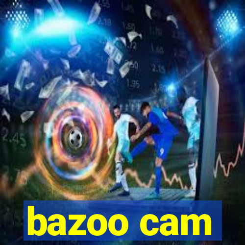 bazoo cam